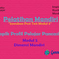Soal dan Jawaban Post Test Modul 5 Profil Pelajar Pancasila